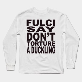 Fulci Say... Long Sleeve T-Shirt